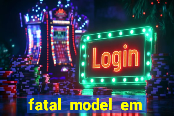 fatal model em eunapolis bahia